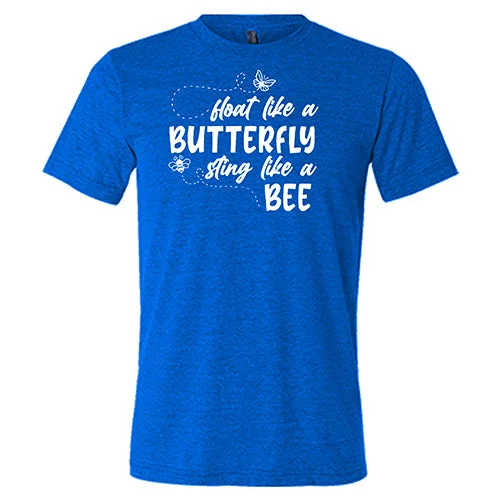 Float Like A Butterfly Sting Like A Bee Shirt Unisex