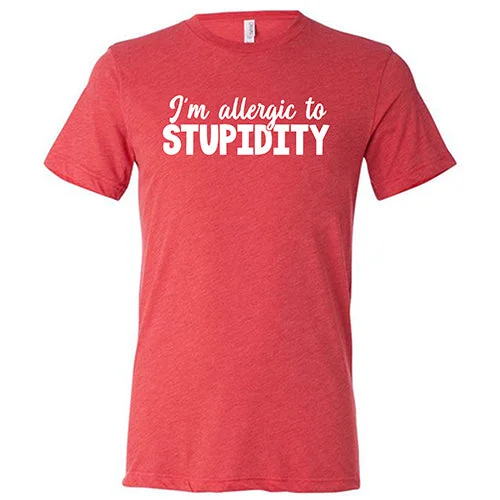 I'm Allergic to Stupidity Shirt Unisex