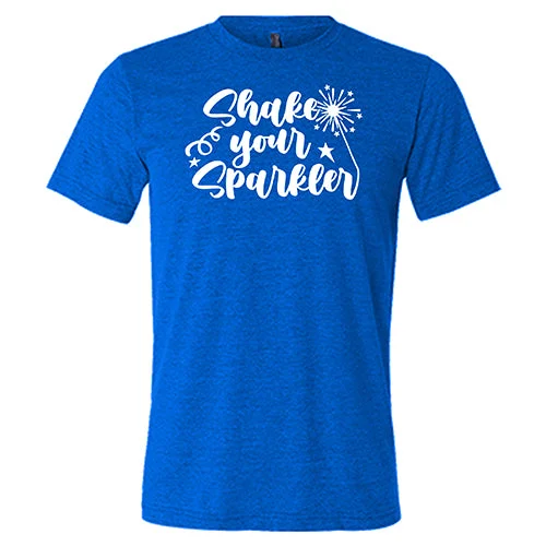 Shake Your Sparkler Shirt Unisex