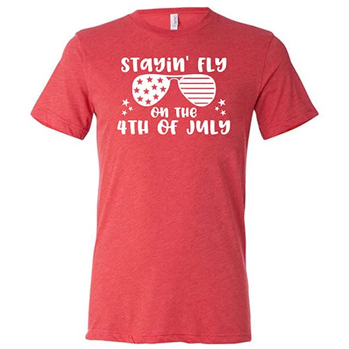 Stayin' Fly On The 4th Of July Shirt Unisex