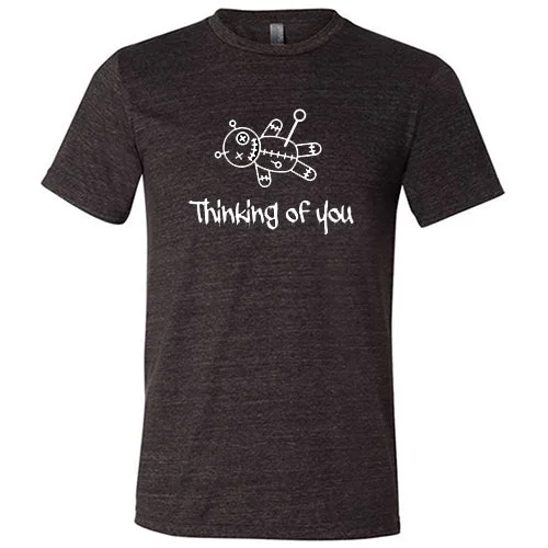 Thinking Of You Shirt Unisex