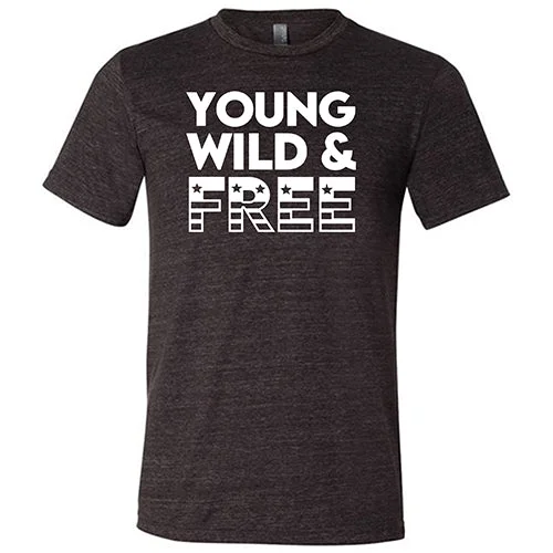 Young, Wild, & Free Shirt Unisex